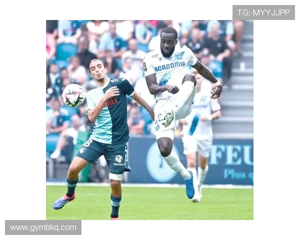 勒阿弗尔俱乐部:从法甲历史名门到新兴足球力量的崛起与挑战 勒阿弗尔俱乐部:从法甲历史名门到新兴足球力量的崛起与挑战